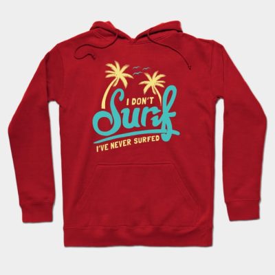 I Dont Surfing Ive Never Surfinged Hoodie Official Surfing Merch