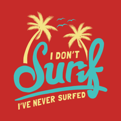 I Dont Surfing Ive Never Surfinged Hoodie Official Surfing Merch