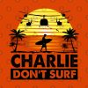 Charlie Dont Surfing T-Shirt Official Surfing Merch