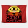 Charlie Dont Surfing Tapestry Official Surfing Merch