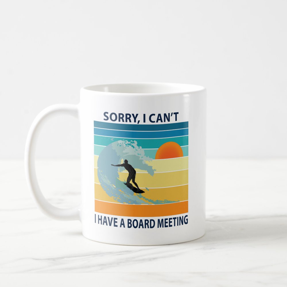 sorry i cant i have a board meeting funny surfing coffee mug - Surfing Gifts
